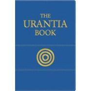 The Urantia Book Revealing the Mysteries of God, the Universe, Jesus, and Ourselves