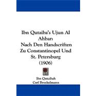 Ibn Qutaiba's Ujun Al Ahbar : Nach Den Handscriften Zu Constantinopel und St. Petersburg (1906)