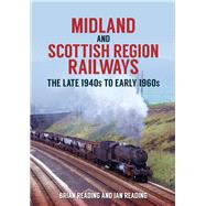 Midland and Scottish Region Railways The Late 1940s to the Early 1960s