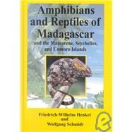 Amphibians and Reptiles of Madagascar, the Mascarene, the Seychelles, and the Comoro Islands