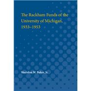 The Rackham Funds of the University of Michigan 1933-1953