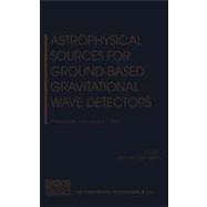 Astrophysical Sources for Ground-Based Gravitational Wave Detectors