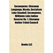 Secwepemc : Shuswap Language, Nicola, Gustafsen Lake Standoff, Secwepemc, Williams Lake Indian Reserve No. 1, Shuswap Nation Tribal Council