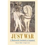 Just War A Wadsworth Casebook in Argument (with InfoTrac)