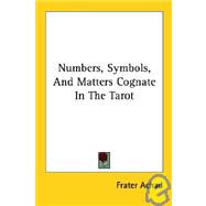 Numbers, Symbols, and Matters Cognate in the Tarot