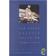 The Space Shuttle Decision, 1965-1972