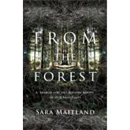 From the Forest A Search for the Hidden Roots of our Fairytales