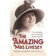 The Amazing Mrs Livesey The Remarkable Story of Australia's Greatest Imposter