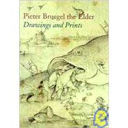 Pieter Bruegel the Elder : Drawings and Prints