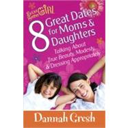 8 Great Dates for Moms and Daughters: How To Talk About True Beauty, Cool Fashion, and... Modesty!