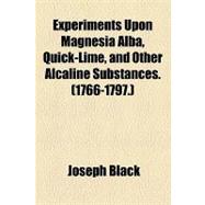 Experiments upon Magnesia Alba, Quick-lime, and Other Alcaline Substances. (1766-1797.)