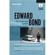 Edward Bond: The Playwright Speaks