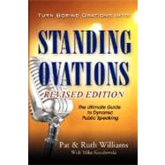 Turn Boring Orations Into Standing Ovations : The Ultimate Guide to Dynamic Standing Ovations