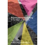 Organisational Consulting: A Relational Perspective Theories and Stories from the Field