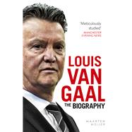 Louis van Gaal The Biography