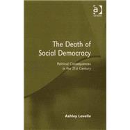 The Death of Social Democracy: Political Consequences in the 21st Century
