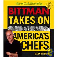 How to Cook Everything<sup>®</sup>: Bittman Takes on America's Chefs