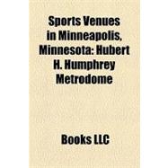 Sports Venues in Minneapolis, Minnesot : Hubert H. Humphrey Metrodome, Williams Arena, Target Center, Nicollet Park