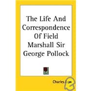 The Life And Correspondence of Field Marshall Sir George Pollock