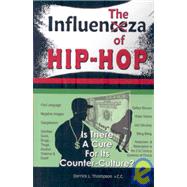 The Influenza of Hip-Hop: Is There a Cure for Its Counter-culture?