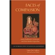 Faces of Compassion : Classic Bodhisattva Archetypes and Their Modern Expression - an Introduction to Mahayana Buddhism