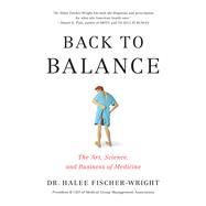 Back to Balance The Art, Science, and Business of Medicine