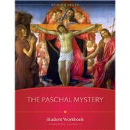 Spirit of Truth High School Course III: The Paschal Mystery Student Workbook