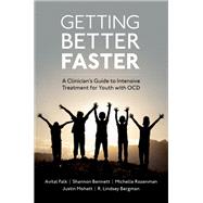 Getting Better Faster A Clinician's Guide to Intensive Treatment for Youth with OCD,9780197670149