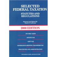 Selected Federal Taxation Statutes and Regulations : 2000 Editions