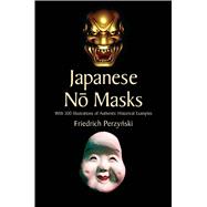 Japanese No Masks With 300 Illustrations of Authentic Historical Examples