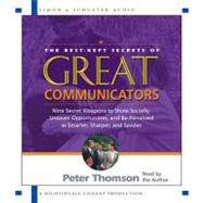 The Best Kept Secrets of Great Communicators Nine Secret Weapons to Shine Socially, Uncover Opportunities, and Be Perceived as Smarter, Sharper, and Savvier