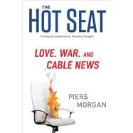 The Hot Seat Love, War, and Cable News
