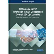Technology-Driven Innovation in Gulf Cooperation Council (GCC) Countries: Emerging Research and Opportunities