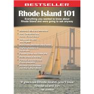 Rhode Island 101 Everything You Wanted to Know About Rhode Island and Were Going to Ask Anyway