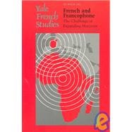 Yale French Studies, Number 103; French and Francophone: The Challenge of Expanding Horizons