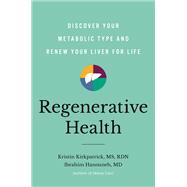 Regenerative Health Discover Your Metabolic Type and Renew Your Liver for Life