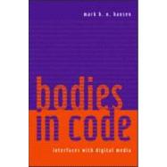 Bodies in Code: Interfaces with Digital Media