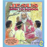 Jesus Goes to School: A Story of What Might Have Happened One Day When Jesus Was a Child