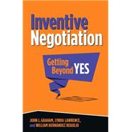 Inventive Negotiation Getting Beyond Yes