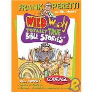 Mr. Henry's Wild & Wacky Bible Stories #3: All About Courage