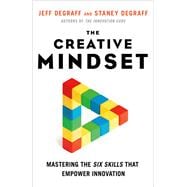 The Creative Mindset Mastering the Six Skills That Empower Innovation