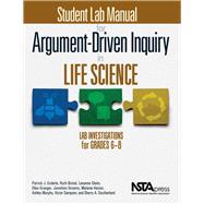 Student Lab Manual for Argument-Driven Inquiry in Life Science Lab Investigations for Grades 6-8