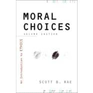 Moral Choices 2nd Ed : An Introduction to Ethics