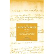 The Putney Debates of 1647: The Army, the Levellers and the English State