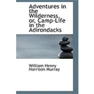 Adventures in the Wilderness, Or, Camp-life in the Adirondacks