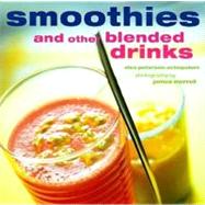 Smoothies : And Other Blended Drinks
