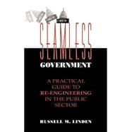 Seamless Government A Practical Guide to Re-Engineering in the Public Sector