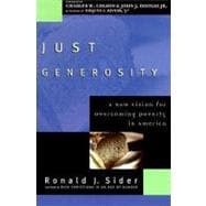 Just Generosity : A New Vision for Overcoming Poverty in America