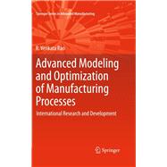 Advanced Modeling and Optimization of Manufacturing Processes