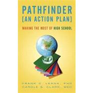 Pathfinder an Action Plan: Making the Most of High School